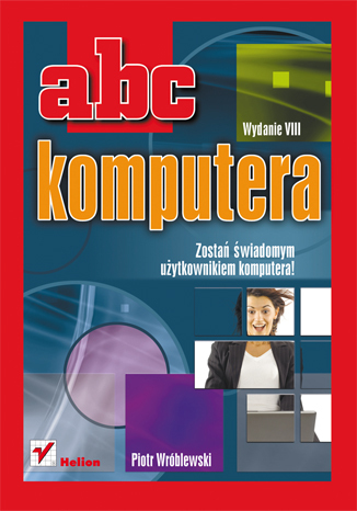 ABC komputera. Wydanie VIII - Piotr Wróblewski