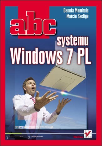 ABC systemu Windows 7 PL - Danuta Mendrala, Marcin Szeliga