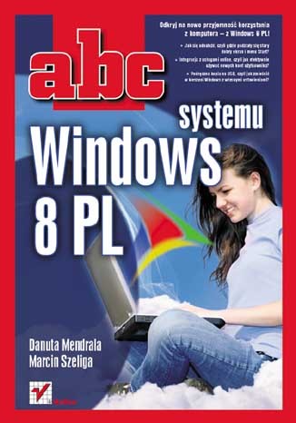 ABC systemu Windows 8 PL - Danuta Mendrala, Marcin Szeliga