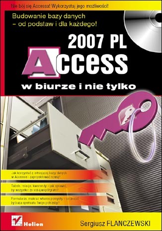 Access 2007 PL w biurze i nie tylko - Sergiusz Flanczewski