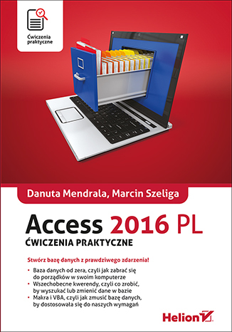 Access 2016 PL. Ćwiczenia praktyczne - Danuta Mendrala, Marcin Szeliga