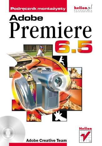 Adobe Premiere 6.5. Podręcznik montażysty
