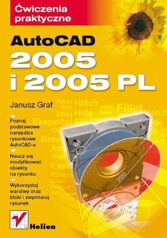 AutoCAD 2005 i 2005 PL. Ćwiczenia praktyczne