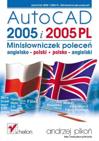 AutoCAD 2005 i 2005 PL. Minisłowniczek poleceń: angielsko-polski i polsko-angielski