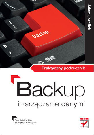 Backup i zarządzanie danymi w Windows 7. Praktyczny podręcznik