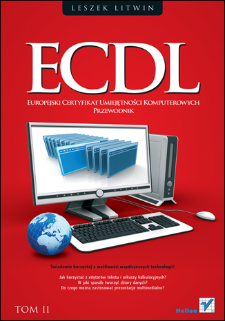 ECDL. Europejski Certyfikat Umiejętności Komputerowych. Przewodnik. Tom II - Leszek Litwin