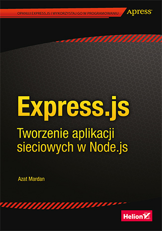 Express.js. Tworzenie aplikacji sieciowych w Node.js - Azat Mardan