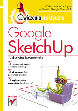 Google SketchUp. Ćwiczenia praktyczne - Aleksandra Tomaszewska