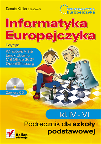 Informatyka Europejczyka. Podręcznik dla szkoły podstawowej, kl. IV - VI. Edycja: Windows Vista, Linux Ubuntu, MS Office 2007, OpenOffice.org