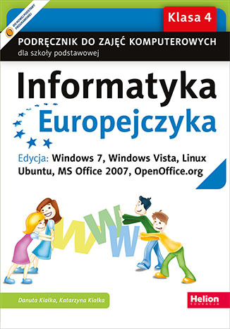 Informatyka Europejczyka. Podręcznik do zajęć komputerowych dla szkoły podstawowej, kl. 4. Edycja: Windows 7, Windows Vista, Linux Ubuntu, MS Office 2007, OpenOffice.org (Wydanie III)