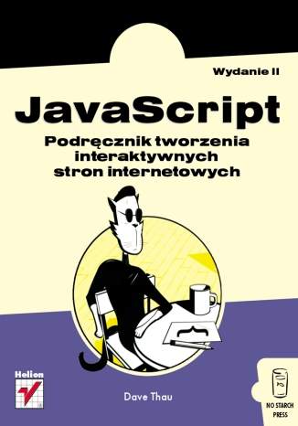 JavaScript. Podręcznik tworzenia interaktywnych stron internetowych. Wydanie II