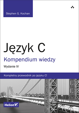 Język C. Kompendium wiedzy. Wydanie IV