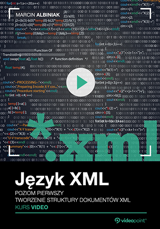 Język XML. Kurs video. Poziom pierwszy. Tworzenie struktury dokumentów XML - Marcin Albiniak