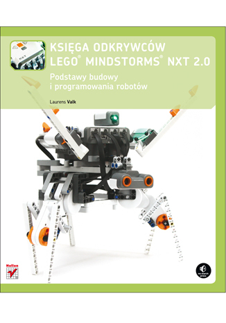 Księga odkrywców LEGO Mindstorms NXT 2.0. Podstawy budowy i programowania robotów - Laurens Valk