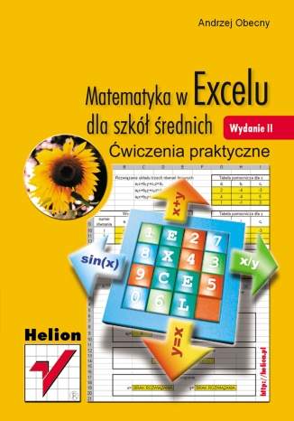 Matematyka w Excelu dla szkół średnich. Ćwiczenia praktyczne. Wydanie II