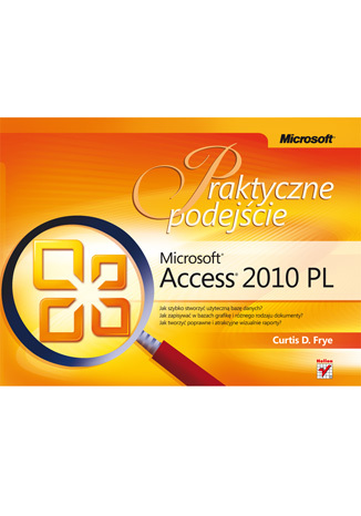 Microsoft Access 2010 PL. Praktyczne podejście - Curtis D. Frye