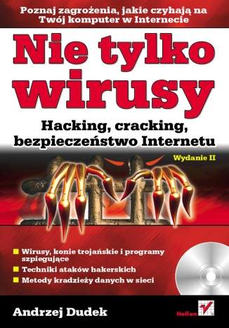 Nie tylko wirusy. Hacking, cracking, bezpieczeństwo Internetu. Wydanie II
