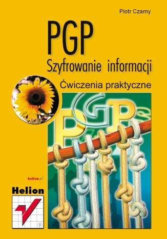 PGP. Szyfrowanie informacji. Ćwiczenia praktyczne