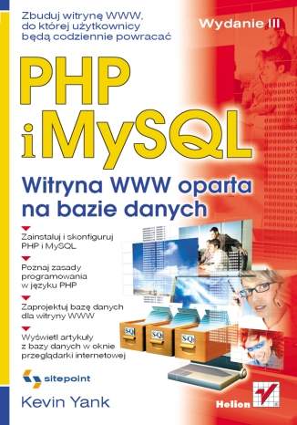 PHP i MySQL. Witryna WWW oparta na bazie danych. Wydanie III