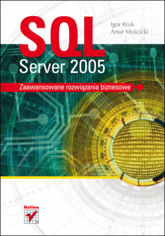 SQL Server 2005. Zaawansowane rozwiązania biznesowe