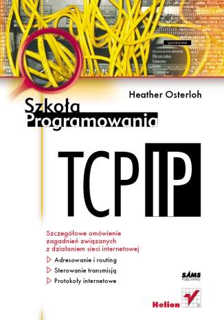 TCP/IP. Szkoła programowania - Heather Osterloh