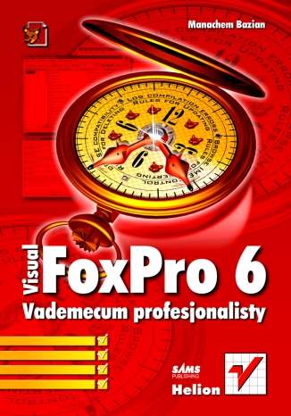 Visual FoxPro 6. Vademecum profesjonalisty