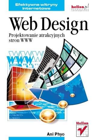 Web Design. Projektowanie atrakcyjnych stron WWW