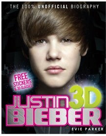 100% Justin Bieber 3D: The Unofficial Biography