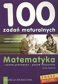 100 zadań maturalnych. Matematyka