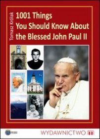 1001 things you should know about the Blessed John Paul II