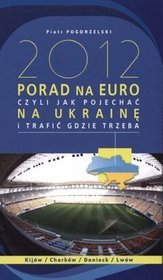 2012 porad na euro czyli jak pojechać na ukrainę i trafić gdzie trzeba