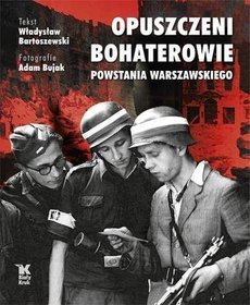 Abandoned Heroes of The Warsaw Uprising
