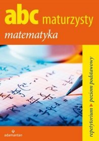 Abc maturzysty. Matematyka 2011