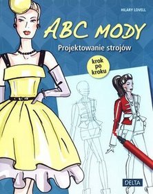 ABC mody. Projektowanie strojów krok po kroku