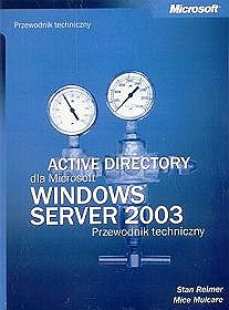Active Directory dla Microsoft Windows Server 2003 Przewodnik Techniczny