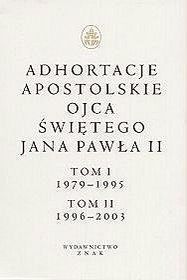 Adhortacje Ojca Świętego Jana Pawła II. Tom 1 1979-1995. Tom 2 1996-2003