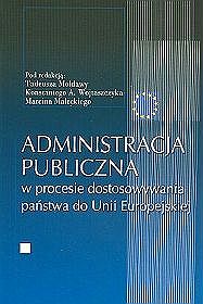 Administracja publiczna w procesie dostosowywania państwa do Unii Europejskiej.