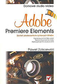 Adobe Premiere Elements. Domowe studio wideo