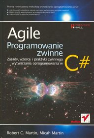Agile. Programowanie zwinne: zasady, wzorce i praktyki zwinnego wytwarzania oprogramowania w C#