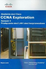 Akademia sieci Cisco CCNA Exploration semestr 3. Przełączanie sieci LAN i sieci bezprzewodowe +CD