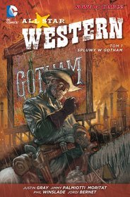All Star Western. Tom 1. Spluwy w Gotham