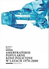 EBOOK Amerykańskie popularne kino policyjne 1970-2000