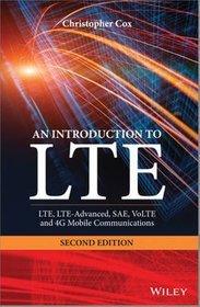 An Introduction to LTE: LTE, LTE-advanced, SAE, VoLTE and 4G Mobile Communications