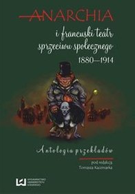 Anarchia i francuski teatr sprzeciwu społecznego 1880-1914