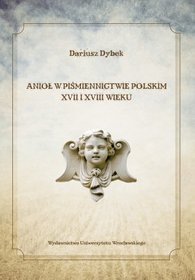 Anioł w piśmiennictwie polskim XVII i XVIII wieku.