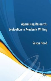 Appraising Research: Evaluation in Academic Writing