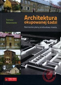 Architektura okupowanej Łodzi. Niemieckie plany przebudowy miasta