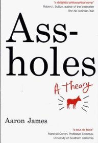 Assholes: A Theory