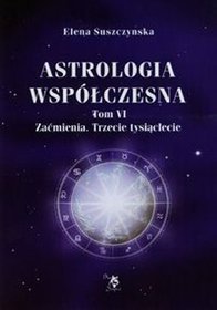 Astrologia współczesna. Tom VI. Zaćmienia. Trzecie tysiąclecie