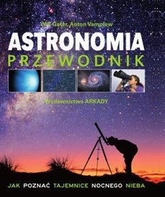 Astronomia. przewodnik jak poznać tajemnice nocnego nieba